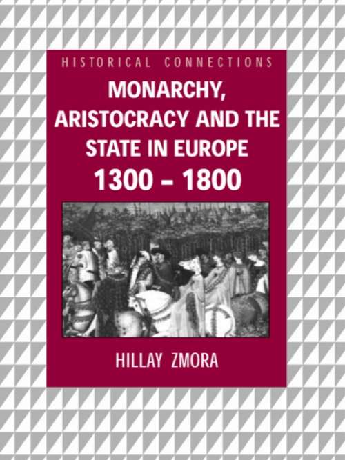 Book cover of Monarchy, Aristocracy and State in Europe 1300-1800 (Historical Connections)