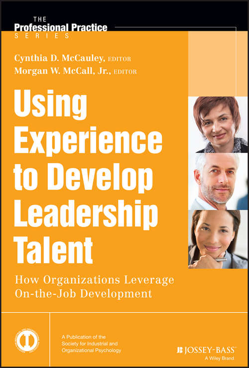 Book cover of Using Experience to Develop Leadership Talent: How Organizations Leverage On-the-Job Development (J-B SIOP Professional Practice Series)