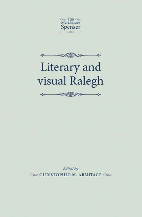 Book cover of Literary and visual Ralegh (The Manchester Spenser)