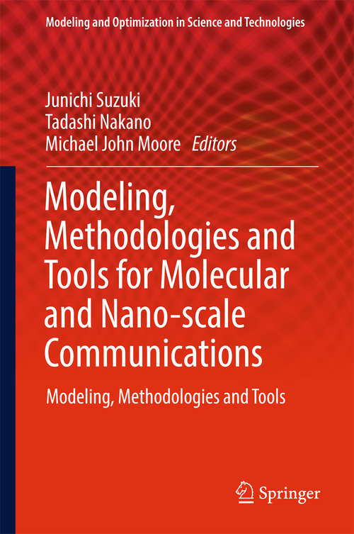 Book cover of Modeling, Methodologies and Tools for Molecular and Nano-scale Communications: Modeling, Methodologies And Tools (Modeling and Optimization in Science and Technologies #9)