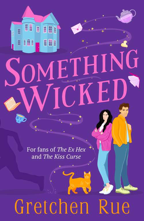 Book cover of Something Wicked: Your next witchy rom-com for Autumn 2023! For fans of The Ex Hex and The Kiss Curse