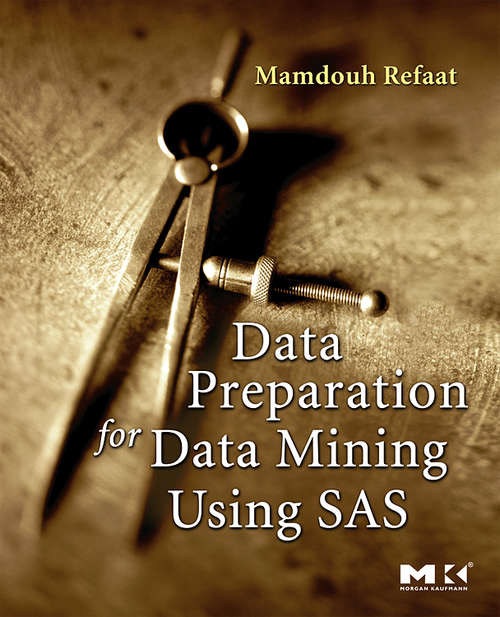 Book cover of Data Preparation for Data Mining Using SAS (The Morgan Kaufmann Series in Data Management Systems)