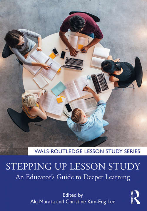 Book cover of Stepping up Lesson Study: An Educator’s Guide to Deeper Learning (WALS-Routledge Lesson Study Series)