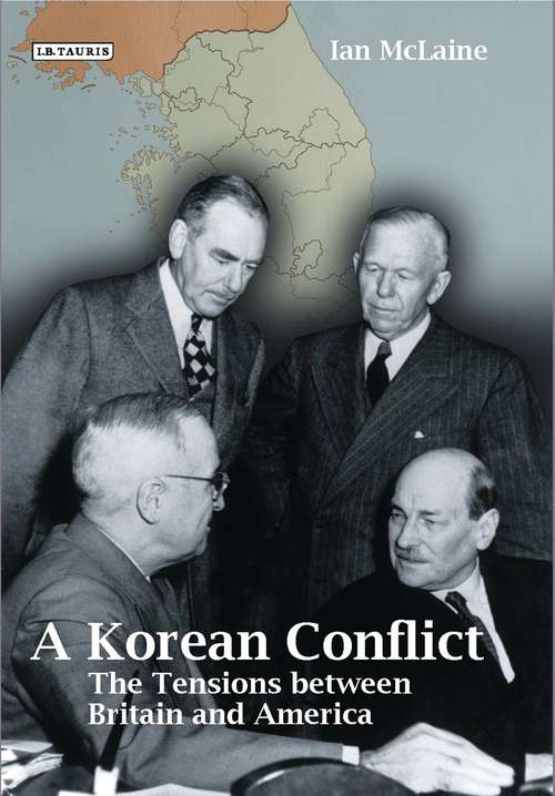 Book cover of A Korean Conflict: The Tensions between Britain and America (International Library of Twentieth Century History #20151021)