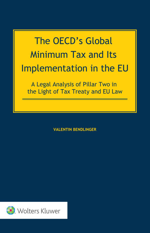 Book cover of The OECD’s Global Minimum Tax and its Implementation in the EU – A Legal Analysis of Pillar Two in the Light of Tax Treaty and EU Law