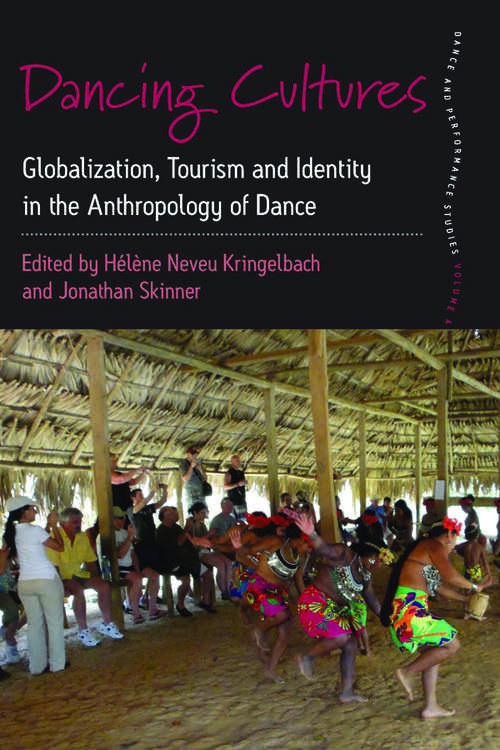 Book cover of Dancing Cultures: Globalization, Tourism and Identity in the Anthropology of Dance (Dance and Performance Studies #4)