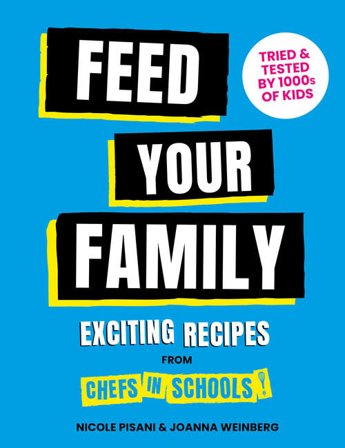 Book cover of Feed Your Family: Exciting Recipes From Chefs In Schools, Tried And Tested By 1000s Of Kids (ePub edition)