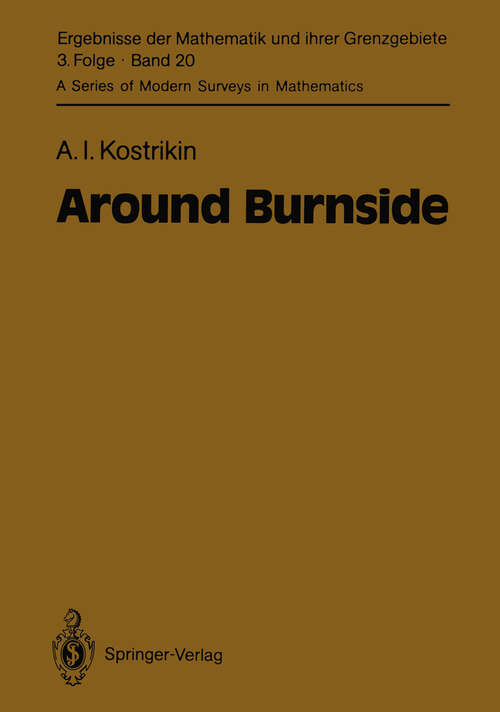 Book cover of Around Burnside (1990) (Ergebnisse der Mathematik und ihrer Grenzgebiete. 3. Folge / A Series of Modern Surveys in Mathematics #20)