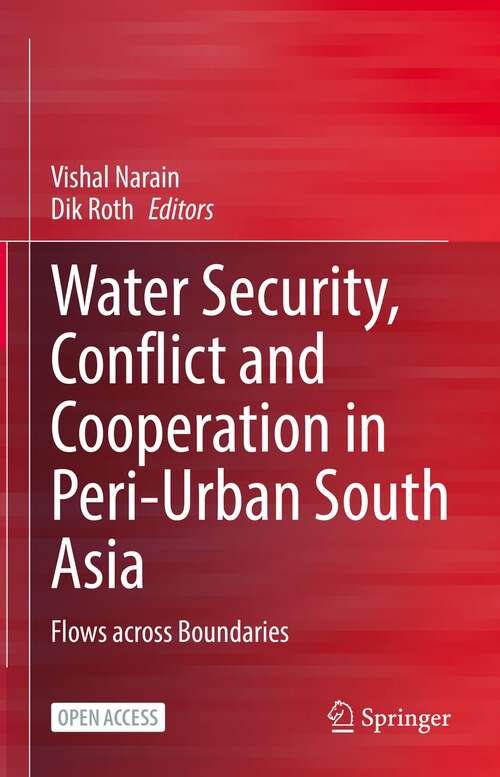 Book cover of Water Security, Conflict and Cooperation in Peri-Urban South Asia: Flows across Boundaries (1st ed. 2022)