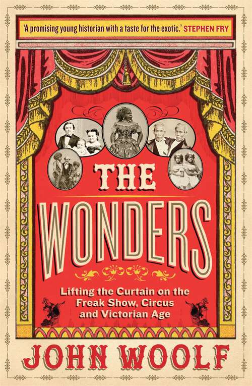 Book cover of The Wonders: Lifting the Curtain on the Freak Show, Circus and Victorian Age