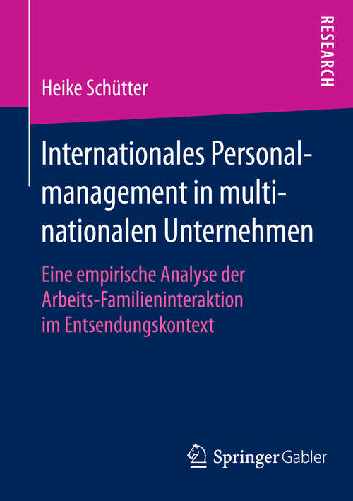 Book cover of Internationales Personalmanagement in multinationalen Unternehmen: Eine empirische Analyse der Arbeits-Familieninteraktion im Entsendungskontext (1. Aufl. 2016)