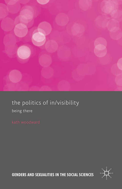 Book cover of The Politics of In/Visibility: Being There (1st ed. 2015) (Genders and Sexualities in the Social Sciences)