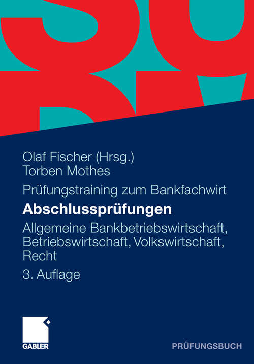 Book cover of Abschlussprüfungen: Allgemeine Bankbetriebswirtschaft, Betriebswirtschaft, Volkswirtschaft (3. Aufl. 2011)
