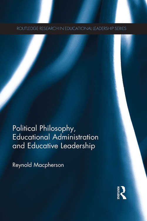Book cover of Political Philosophy, Educational Administration and Educative Leadership (Routledge Research in Educational Leadership)