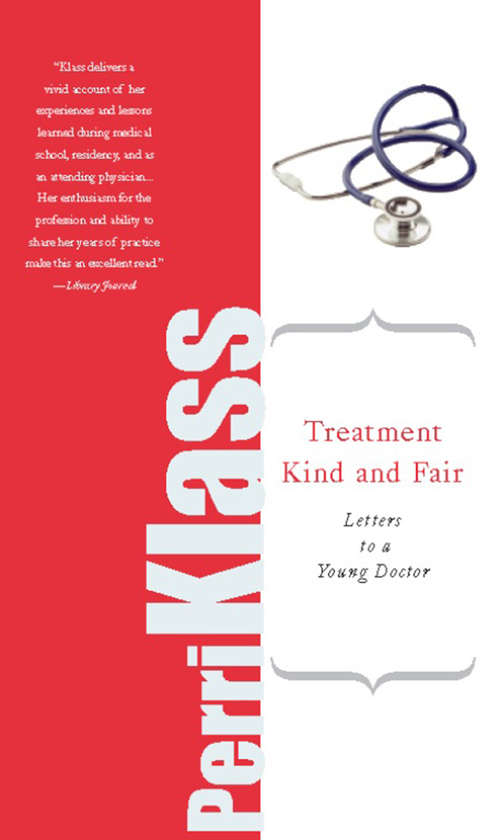 Book cover of Treatment Kind and Fair: Letters to a Young Doctor (Art Of Mentoring Ser.)
