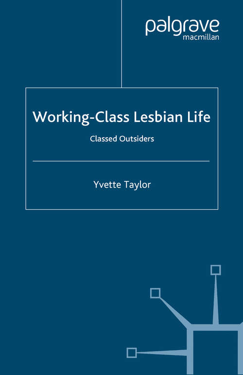 Book cover of Working-Class Lesbian Life: Classed Outsiders (2007) (Women's Studies at York Series)