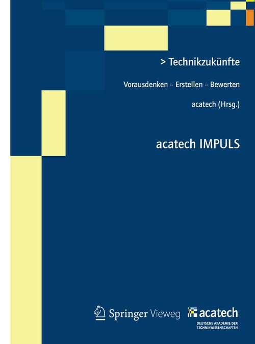 Book cover of Technikzukünfte: Vorausdenken - Erstellen - Bewerten (2012) (acatech IMPULS)