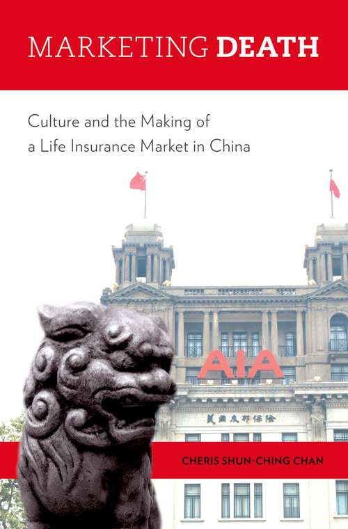 Book cover of Marketing Death: Culture and the Making of a Life Insurance Market in China