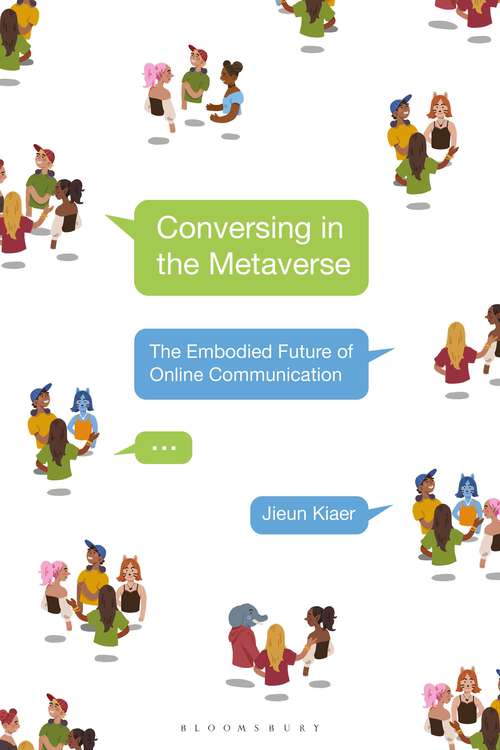 Book cover of Conversing in the Metaverse: The Embodied Future of Online Communication