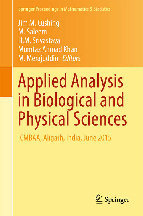 Book cover of Applied Analysis in Biological and Physical Sciences: ICMBAA, Aligarh, India, June 2015 (1st ed. 2016) (Springer Proceedings in Mathematics & Statistics #186)