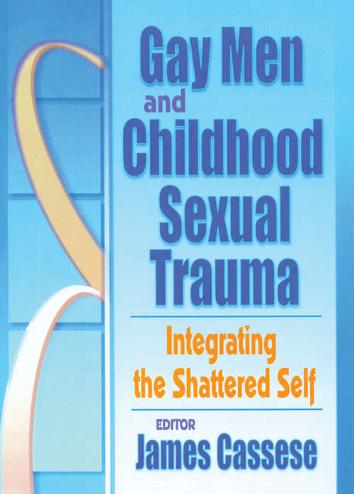 Book cover of Gay Men and Childhood Sexual Trauma: Integrating the Shattered Self