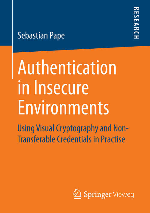 Book cover of Authentication in Insecure Environments: Using Visual Cryptography and Non-Transferable Credentials in Practise (2014)
