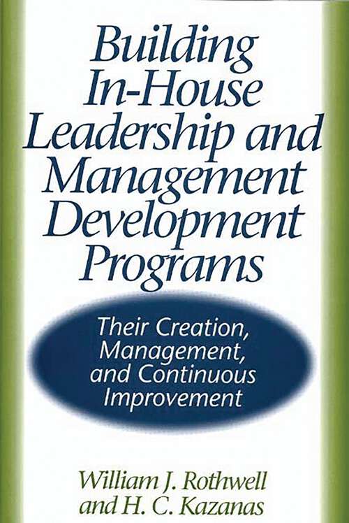 Book cover of Building In-House Leadership and Management Development Programs: Their Creation, Management, and Continuous Improvement