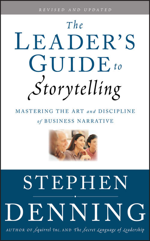 Book cover of The Leader's Guide to Storytelling: Mastering the Art and Discipline of Business Narrative (Revised and Updated) (J-B US non-Franchise Leadership #379)