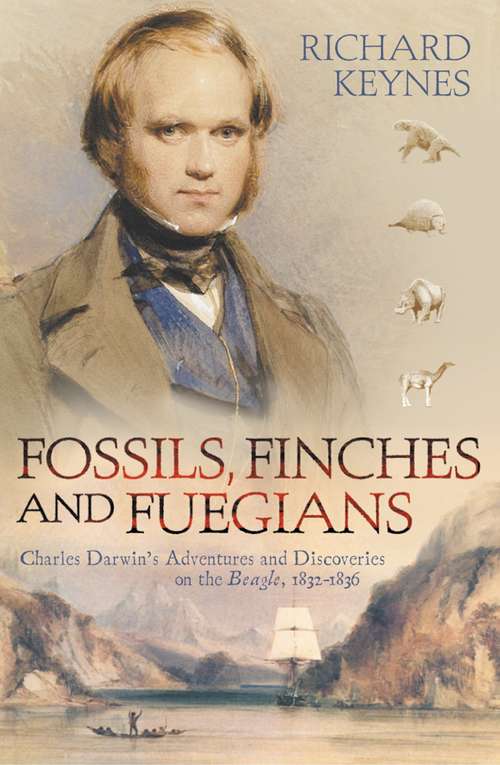 Book cover of Fossils, Finches and Fuegians (Text Only): Charles Darwin's Adventures And Discoveries On The Beagle (ePub edition)