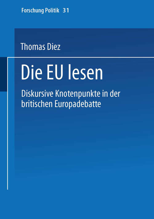 Book cover of Die EU lesen: Diskursive Knotenpunkte in der britischen Europadebatte (1999) (Forschung Politik #31)