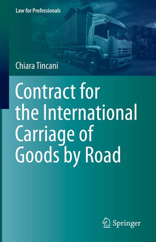 Book cover of Contract for the International Carriage of Goods by Road (1st ed. 2022) (Law for Professionals)