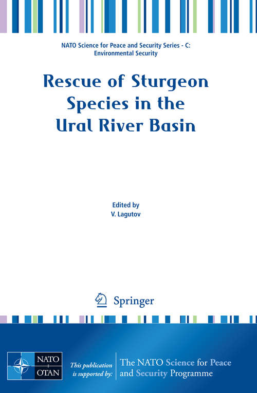 Book cover of Rescue of Sturgeon Species in the Ural River Basin (2008) (NATO Science for Peace and Security Series C: Environmental Security)