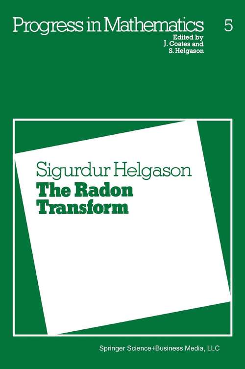 Book cover of The Radon Transform: Lectures Given At The 1st Session Of The Centro Internazionale Matematico Estivo (c. I. M. E. ) Held In Venice, Italy, June 3-12 1996 (1980) (Progress in Mathematics #5)
