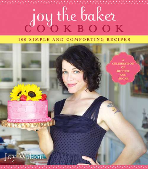 Book cover of Joy the Baker Cookbook: 100 Simple and Comforting Recipes