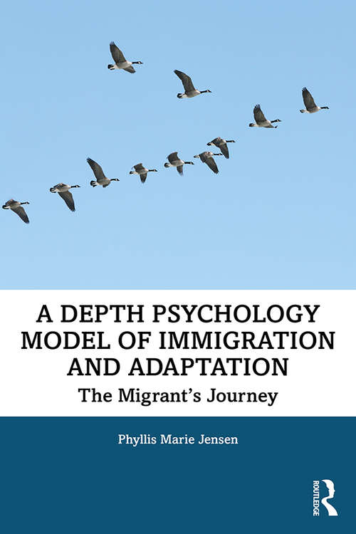 Book cover of A Depth Psychology Model of Immigration and Adaptation: The Migrant's Journey