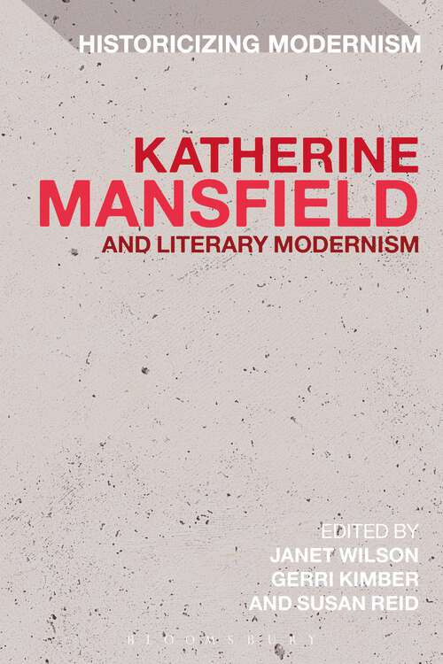 Book cover of Katherine Mansfield and Literary Modernism (Historicizing Modernism)