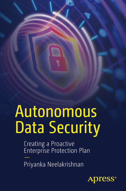 Book cover of Autonomous Data Security: Creating a Proactive Enterprise Protection Plan (First Edition)