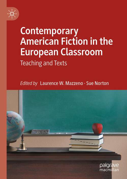 Book cover of Contemporary American Fiction in the European Classroom: Teaching and Texts (1st ed. 2022)