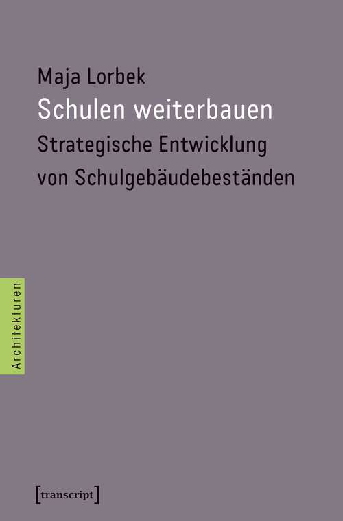 Book cover of Schulen weiterbauen: Strategische Entwicklung von Schulgebäudebeständen (Architekturen #46)