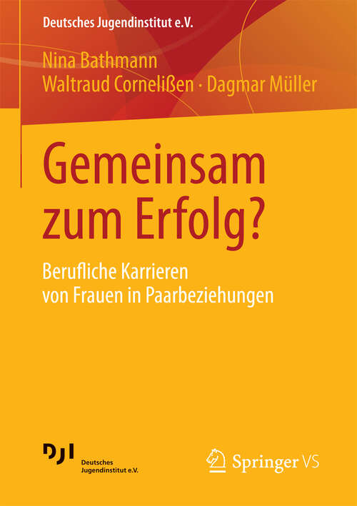 Book cover of Gemeinsam zum Erfolg?: Berufliche Karrieren von Frauen in Paarbeziehungen (2013) (Deutsches Jugendinstitut e.V.)