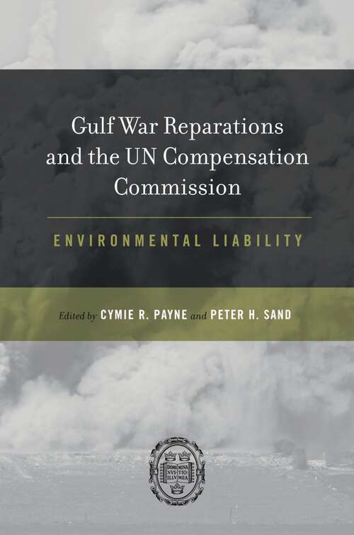 Book cover of Gulf War Reparations and the UN Compensation Commission: Environmental Liability