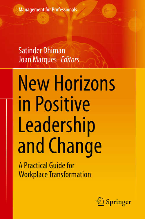 Book cover of New Horizons in Positive Leadership and Change: A Practical Guide for Workplace Transformation (1st ed. 2020) (Management for Professionals)