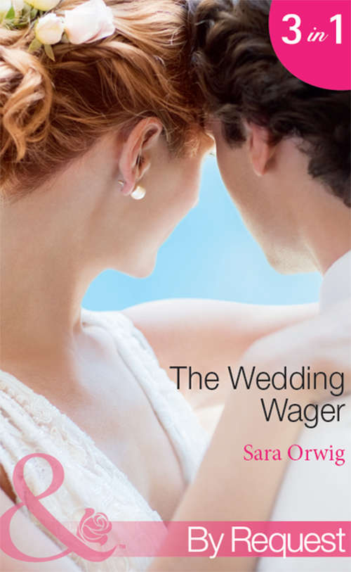 Book cover of The Wedding Wager: Dakota Daddy / Montana Mistress / Wyoming Wedding (ePub First edition) (Mills And Boon By Request Ser. #13)