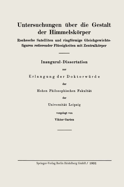 Book cover of Untersuchungen über die Gestalt der Himmelskörper: Rochesche Satelliten und ringförmige Gleichgewichtsfiguren rotierender Flüssigkeiten mit Zentralkörper (1931)