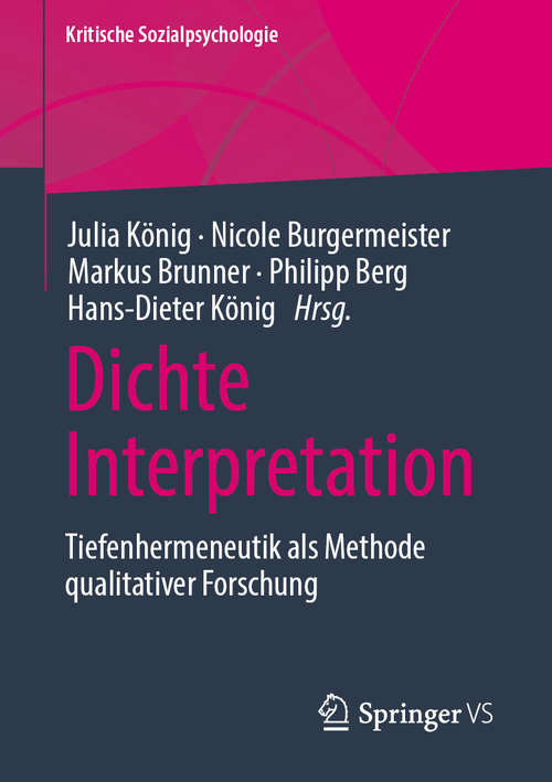 Book cover of Dichte Interpretation: Tiefenhermeneutik als Methode qualitativer Forschung (1. Aufl. 2019) (Kritische Sozialpsychologie)