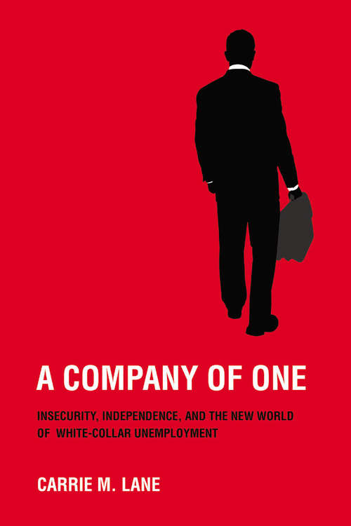 Book cover of A Company of One: Insecurity, Independence, and the New World of White-Collar Unemployment