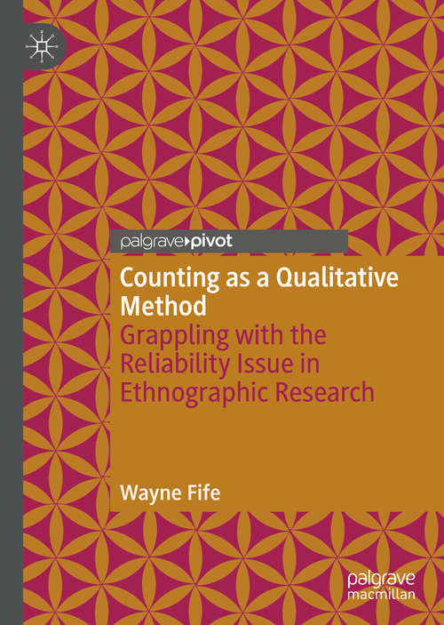 Book cover of Counting as a Qualitative Method: Grappling with the Reliability Issue in Ethnographic Research (1st ed. 2020)