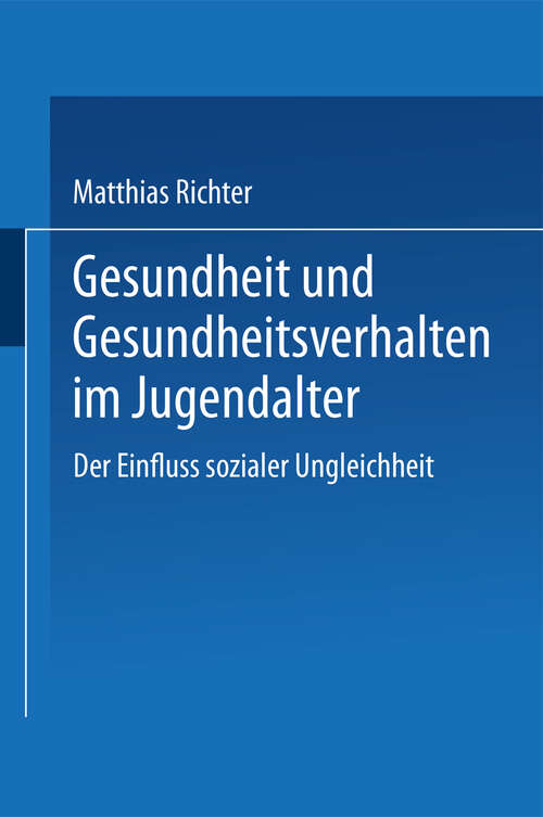 Book cover of Gesundheit und Gesundheitsverhalten im Jugendalter: Der Einfluss sozialer Ungleichheit (2005)