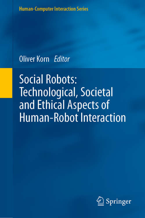 Book cover of Social Robots: Technological, Societal And Ethical Aspects Of Human-robot Interaction (1st ed. 2019) (Human–Computer Interaction Series)