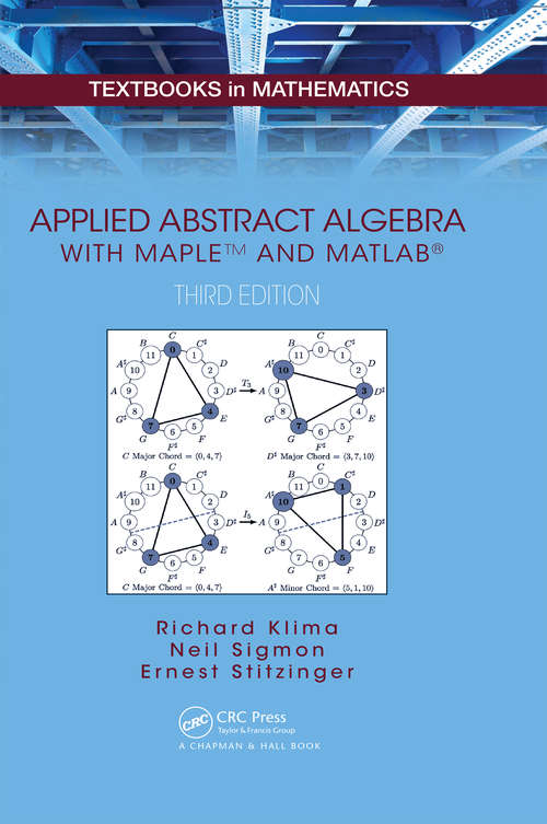 Book cover of Applied Abstract Algebra with MapleTM and MATLAB: A Maple And Matlab Approach (Textbooks In Mathematics Ser.)